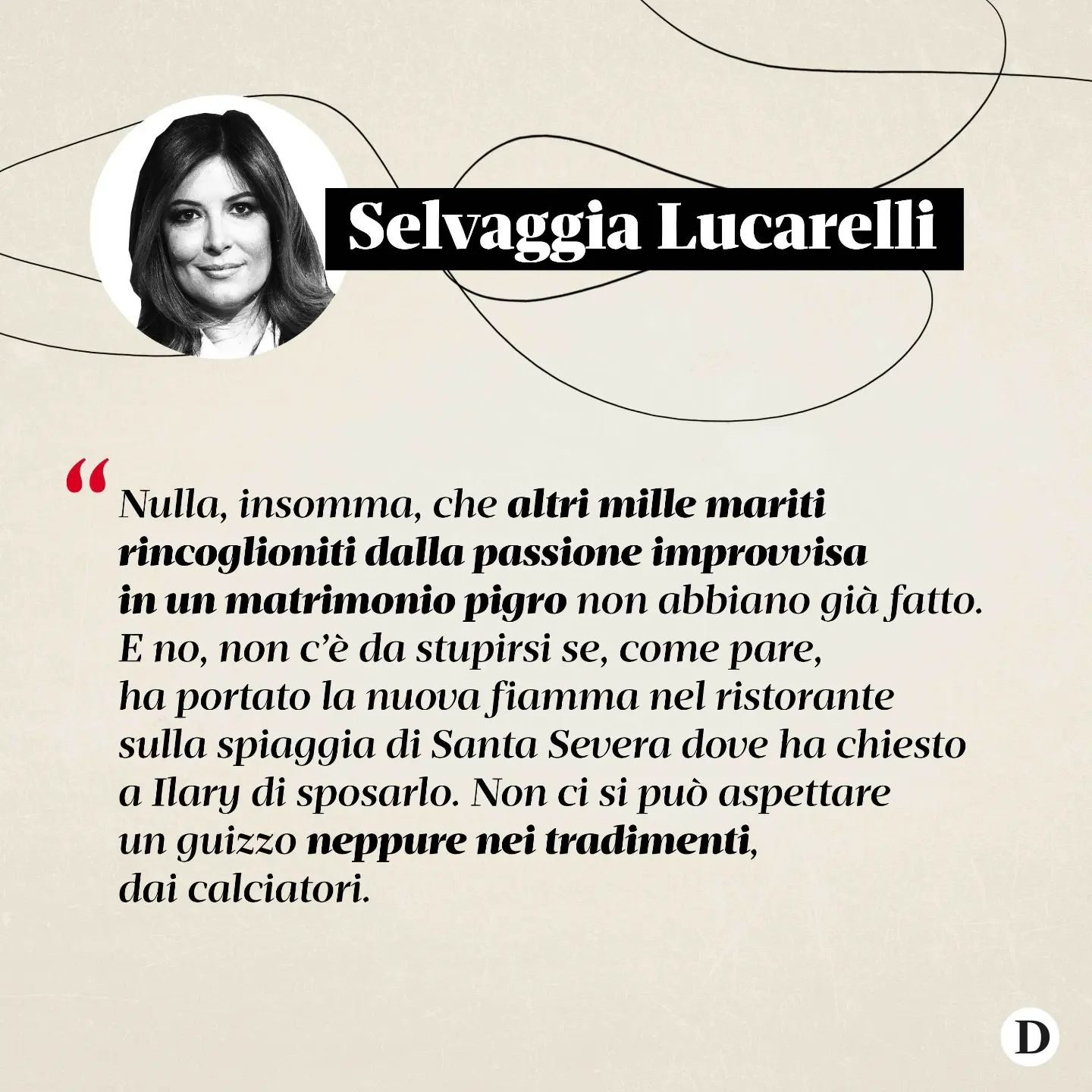 Selvaggia Lucarelli Dopo vent’anni di certezze, ci ritroviamo orfani dell’ultimo cliché sentimentale...