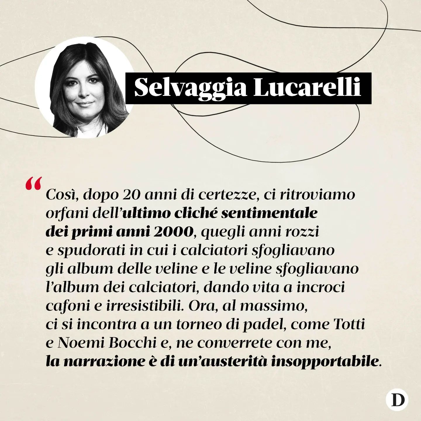 Selvaggia Lucarelli Dopo vent’anni di certezze, ci ritroviamo orfani dell’ultimo cliché sentimentale...